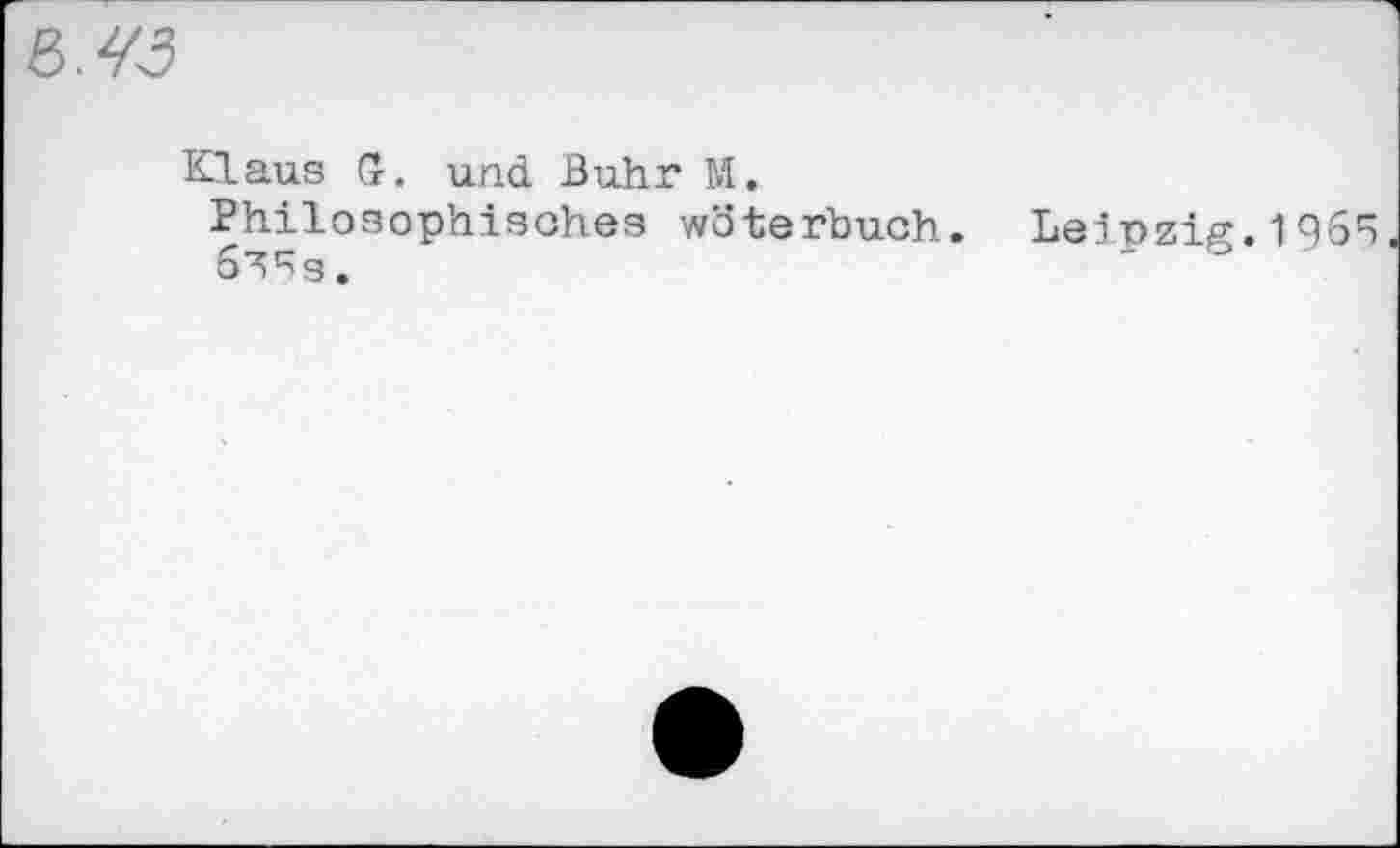 ﻿В.Ю
Klaus ff. und Buhr M.
Philosophisches wöterbuch. Leipzig.1965